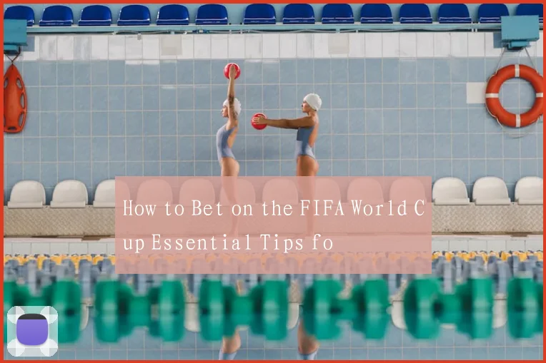 How to Bet on the FIFA World Cup Essential Tips fo